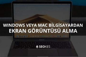 Windows veya Mac Bilgisayardan Ekran Görüntüsü Alma